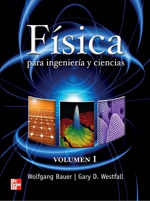 Fisica para ingenieria y ciencias -  Bauer_Westfall - Primera Edicion VOL I